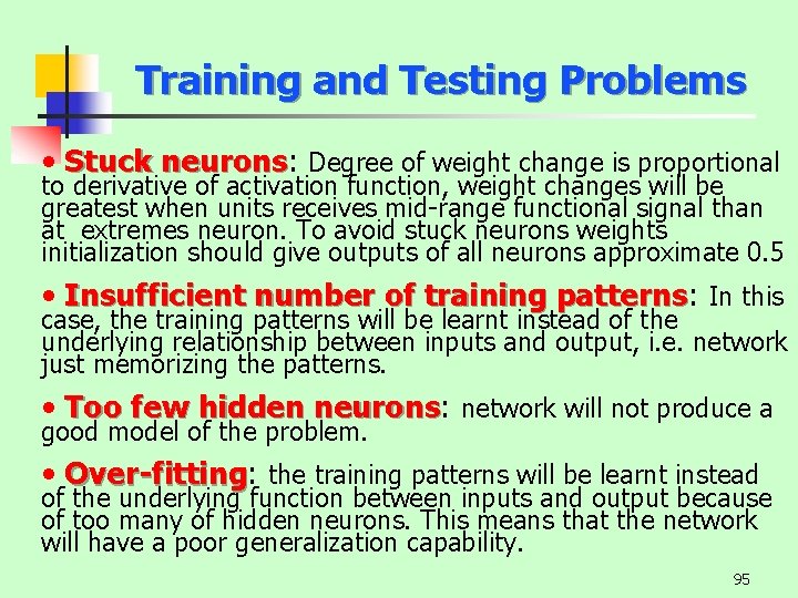 Training and Testing Problems • Stuck neurons: neurons Degree of weight change is proportional