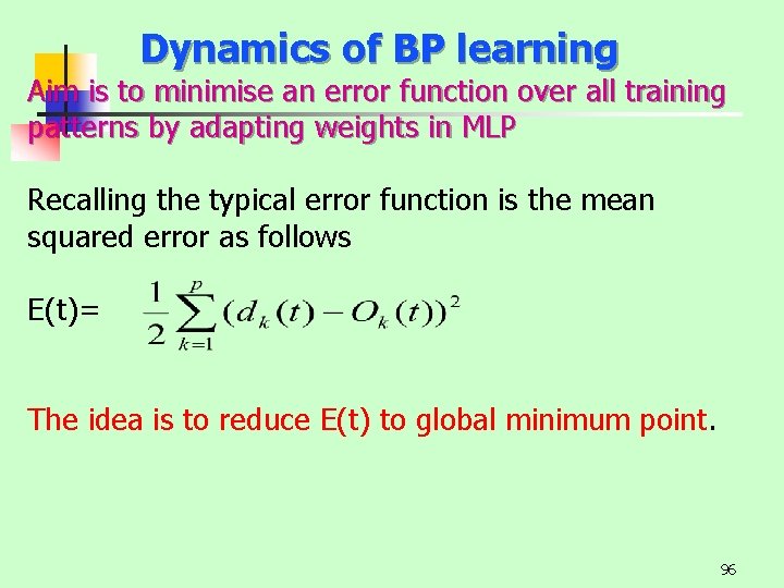 Dynamics of BP learning Aim is to minimise an error function over all training