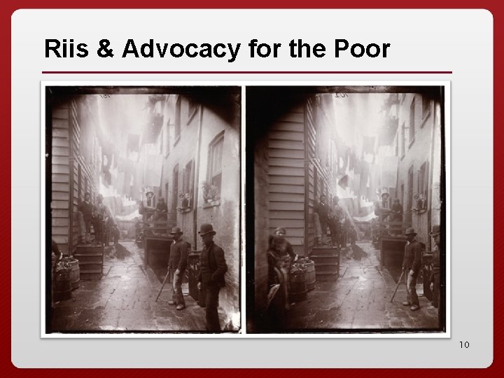 Riis & Advocacy for the Poor 10 