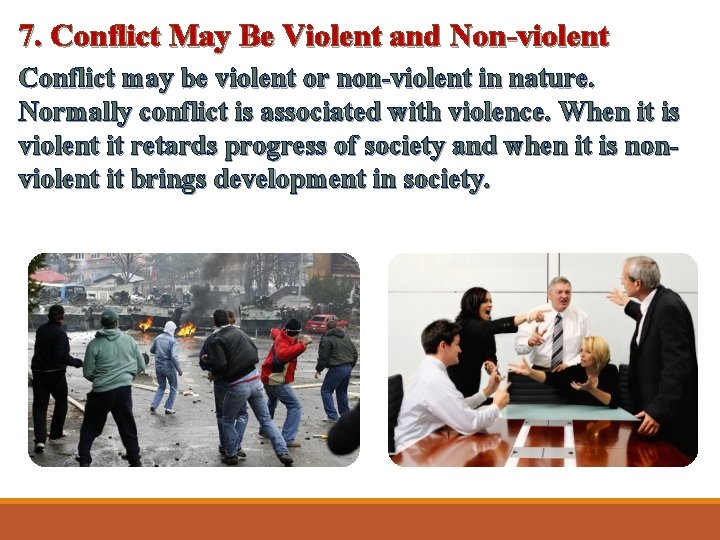 7. Conflict May Be Violent and Non-violent Conflict may be violent or non-violent in