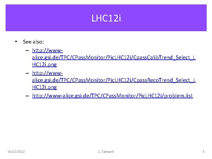 LHC 12 i • See also: – http: //wwwalice. gsi. de/TPC/CPass. Monitor/Pic. LHC 12