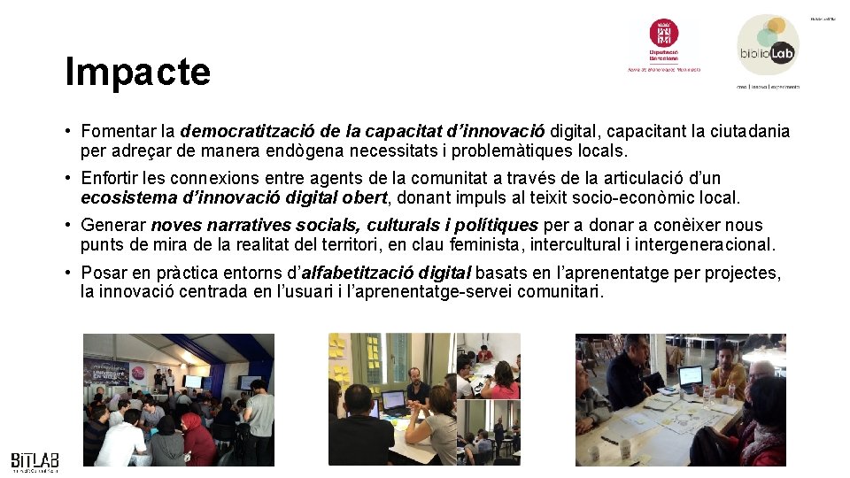 Impacte • Fomentar la democratització de la capacitat d’innovació digital, capacitant la ciutadania per