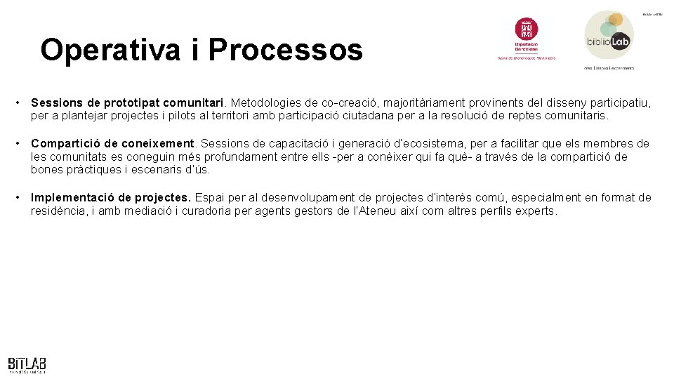 Operativa i Processos • Sessions de prototipat comunitari. Metodologies de co-creació, majoritàriament provinents del