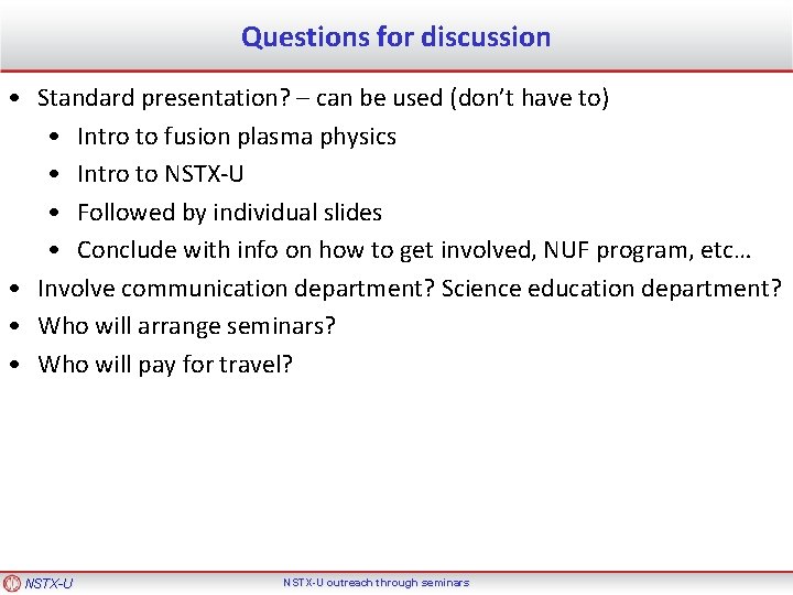 Questions for discussion • Standard presentation? – can be used (don’t have to) •