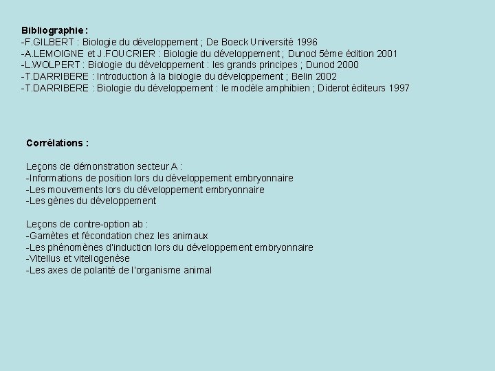 Bibliographie : -F. GILBERT : Biologie du développement ; De Boeck Université 1996 -A.