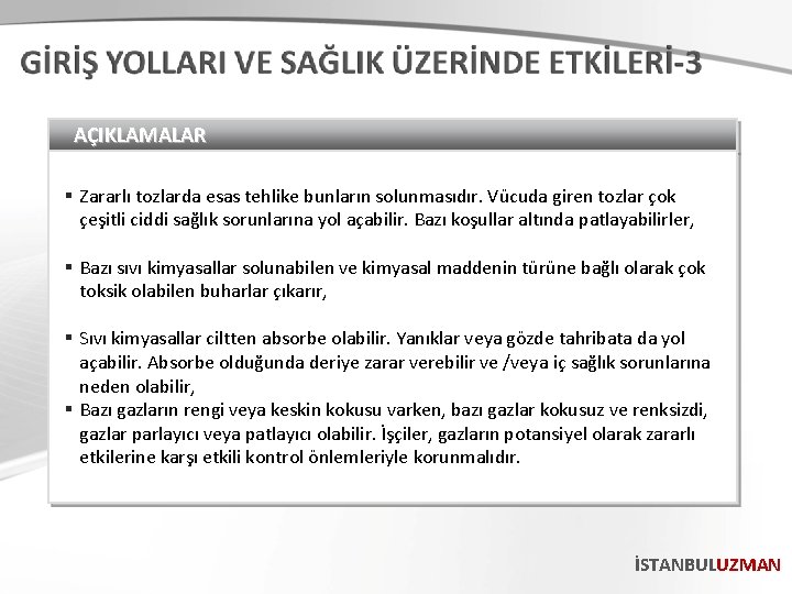 AÇIKLAMALAR § Zararlı tozlarda esas tehlike bunların solunmasıdır. Vücuda giren tozlar çok çeşitli ciddi