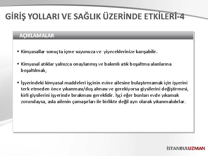 AÇIKLAMALAR § Kimyasallar sonuçta içme suyunuza ve yiyeceklerinize karışabilir. § Kimyasal atıklar yalnızca onaylanmış