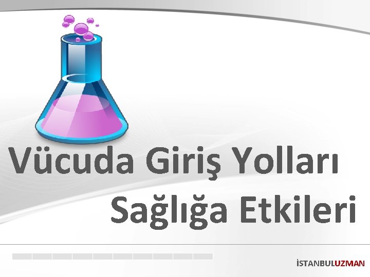 Vücuda Giriş Yolları Sağlığa Etkileri İSTANBULUZMAN 