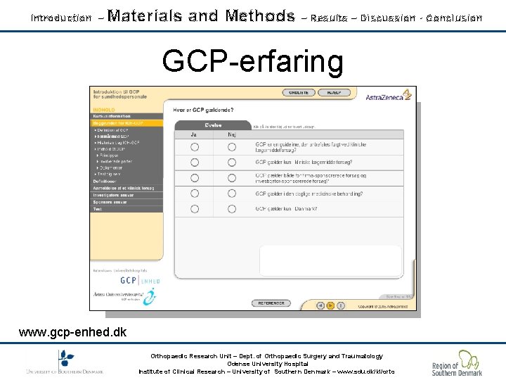 Introduction – Materials and Methods – Results – Discussion - Conclusion GCP-erfaring www. gcp-enhed.