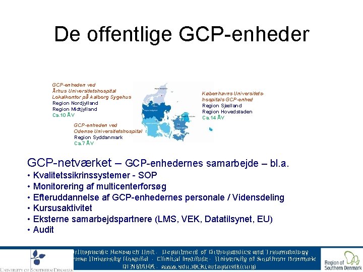 De offentlige GCP-enheder GCP-enheden ved Århus Universitetshospital Lokalkontor på Aalborg Sygehus Region Nordjylland Region