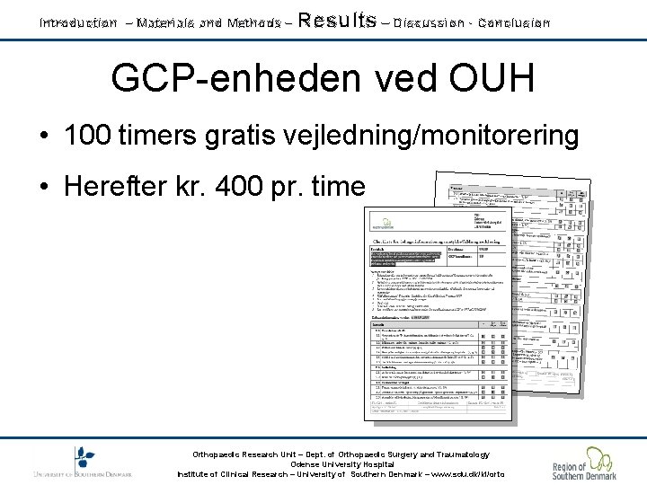 Introduction – Materials and Methods – Results – Discussion - Conclusion GCP-enheden ved OUH