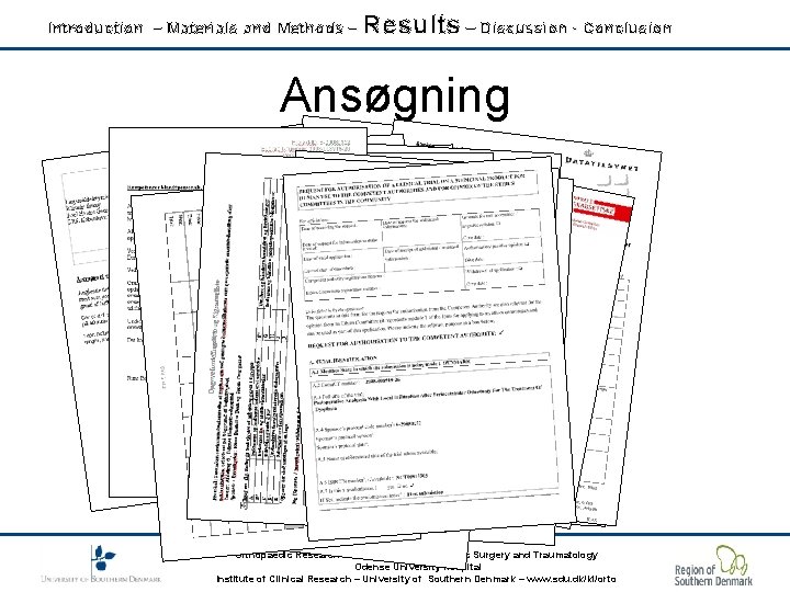 Introduction – Materials and Methods – Results – Discussion - Conclusion Ansøgning Orthopaedic Research
