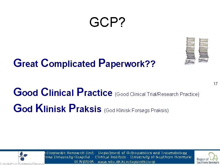 GCP? Great Complicated Paperwork? ? Good Clinical Practice (Good Clinical Trial/Research Practice) God Klinisk