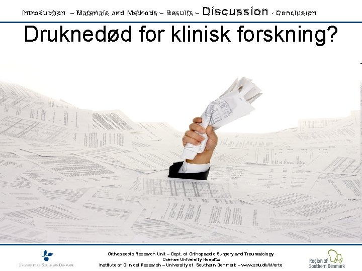 Introduction – Materials and Methods – Results – Discussion - Conclusion Druknedød for klinisk