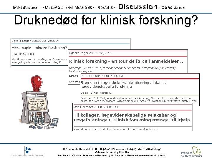 Introduction – Materials and Methods – Results – Discussion - Conclusion Druknedød for klinisk