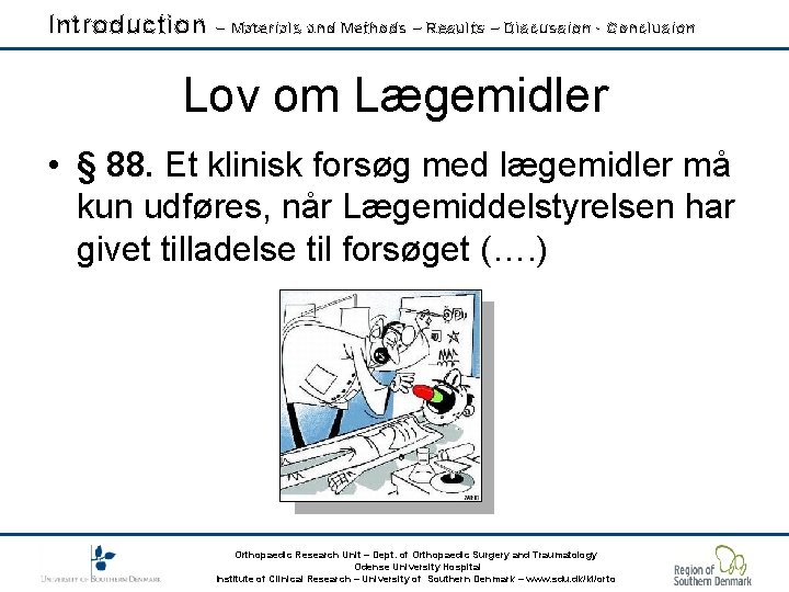 Introduction – Materials and Methods – Results – Discussion - Conclusion Lov om Lægemidler