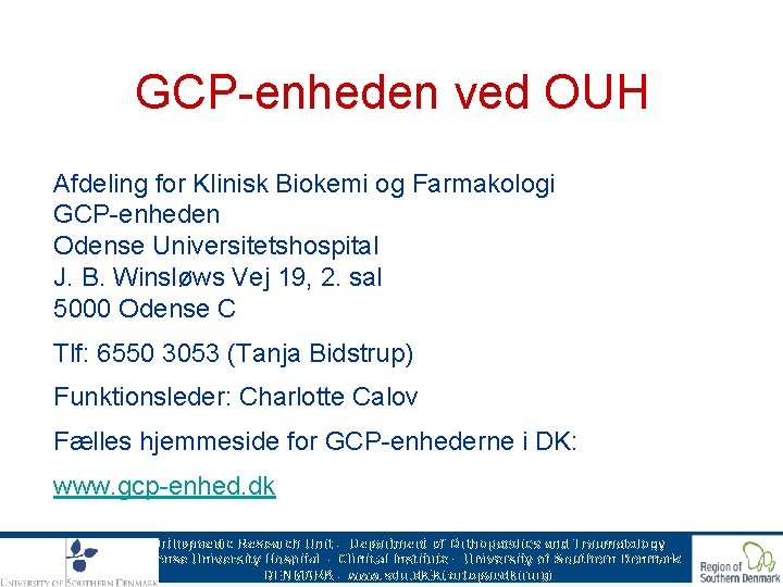 GCP-enheden ved OUH Afdeling for Klinisk Biokemi og Farmakologi GCP-enheden Odense Universitetshospital J. B.