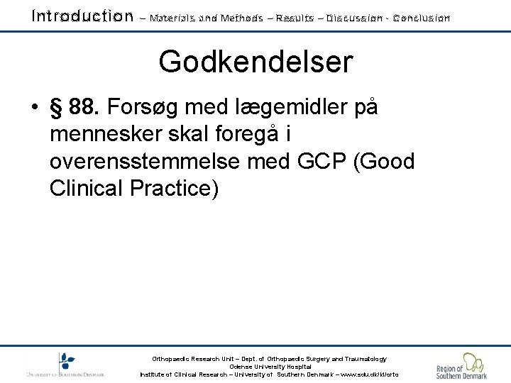 Introduction – Materials and Methods – Results – Discussion - Conclusion Godkendelser • §