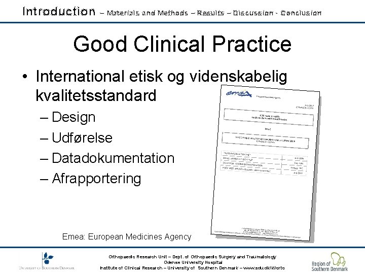 Introduction – Materials and Methods – Results – Discussion - Conclusion Good Clinical Practice