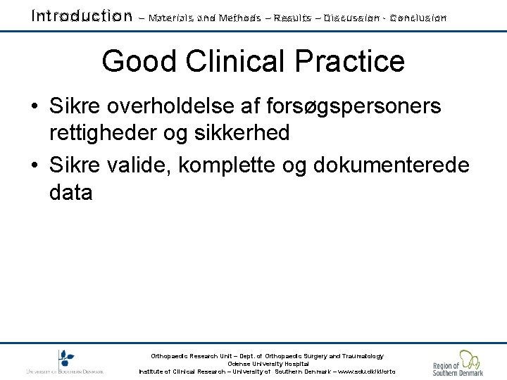 Introduction – Materials and Methods – Results – Discussion - Conclusion Good Clinical Practice
