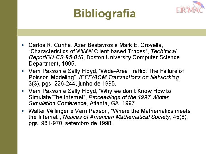 Bibliografia w Carlos R. Cunha, Azer Bestavros e Mark E. Crovella, “Characteristics of WWW