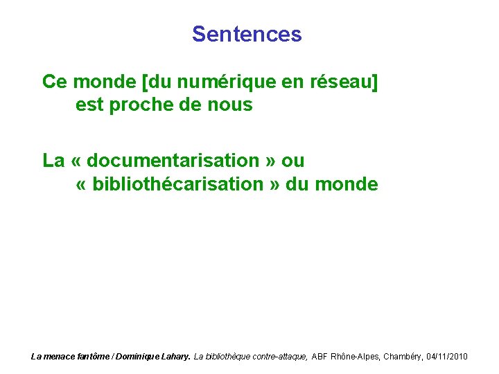 Sentences Ce monde [du numérique en réseau] est proche de nous La « documentarisation