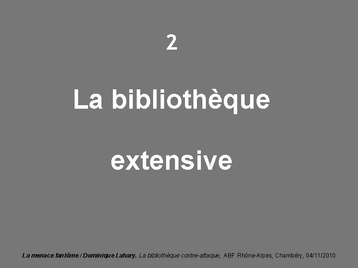 2 La bibliothèque extensive La menace fantôme / Dominique Lahary. La bibliothèque contre-attaque, ABF