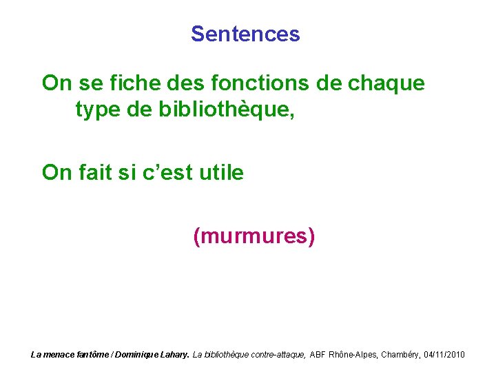 Sentences On se fiche des fonctions de chaque type de bibliothèque, On fait si