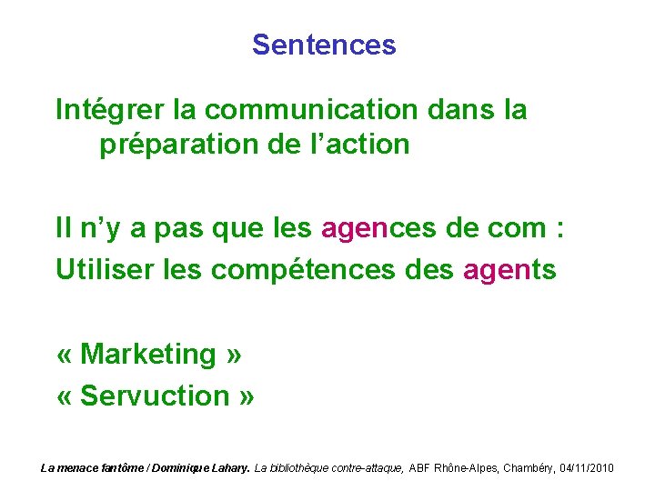 Sentences Intégrer la communication dans la préparation de l’action Il n’y a pas que