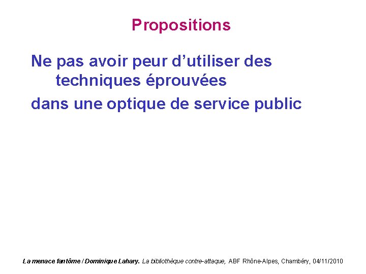 Propositions Ne pas avoir peur d’utiliser des techniques éprouvées dans une optique de service