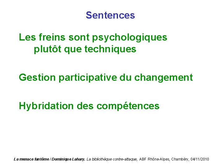 Sentences Les freins sont psychologiques plutôt que techniques Gestion participative du changement Hybridation des