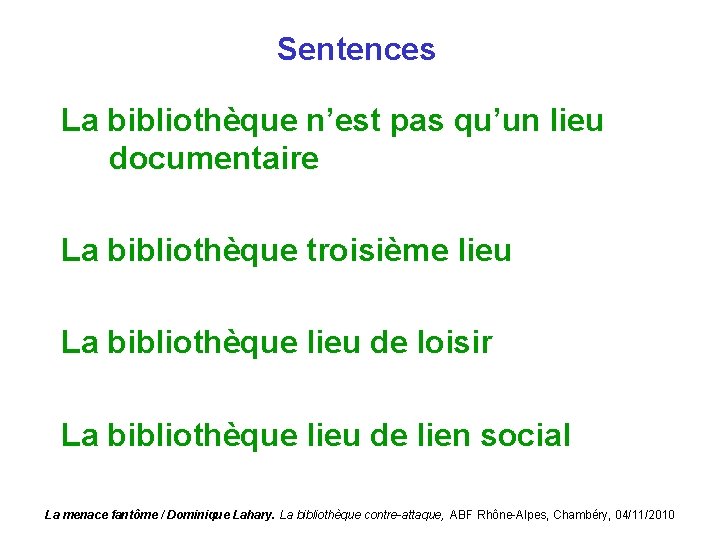 Sentences La bibliothèque n’est pas qu’un lieu documentaire La bibliothèque troisième lieu La bibliothèque