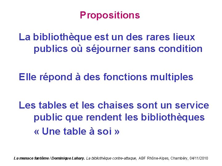 Propositions La bibliothèque est un des rares lieux publics où séjourner sans condition Elle