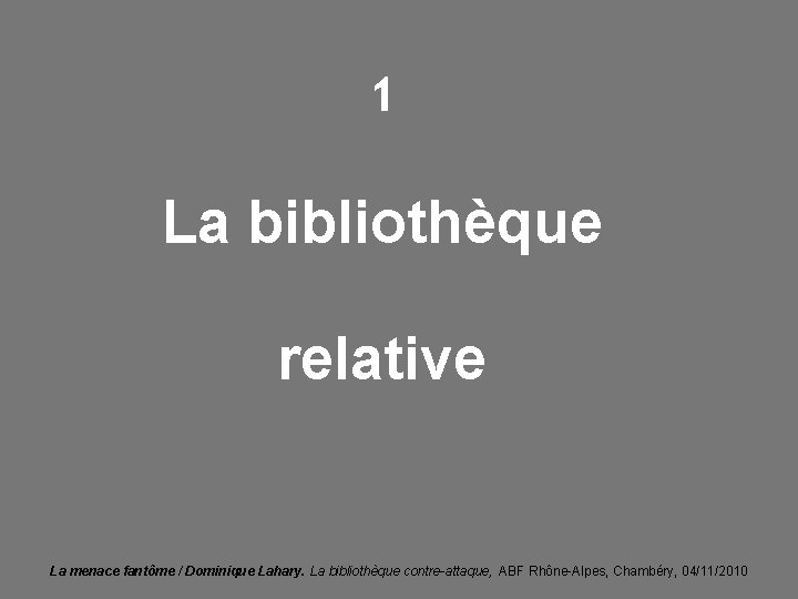 1 La bibliothèque relative La menace fantôme / Dominique Lahary. La bibliothèque contre-attaque, ABF