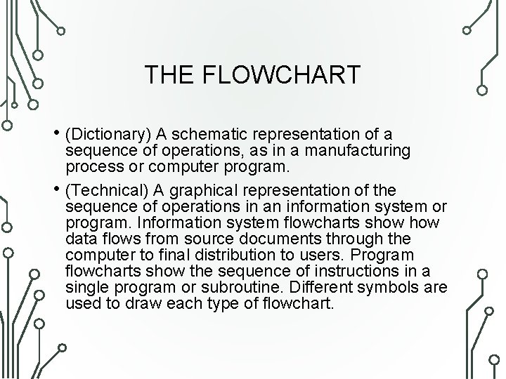 THE FLOWCHART • (Dictionary) A schematic representation of a • sequence of operations, as