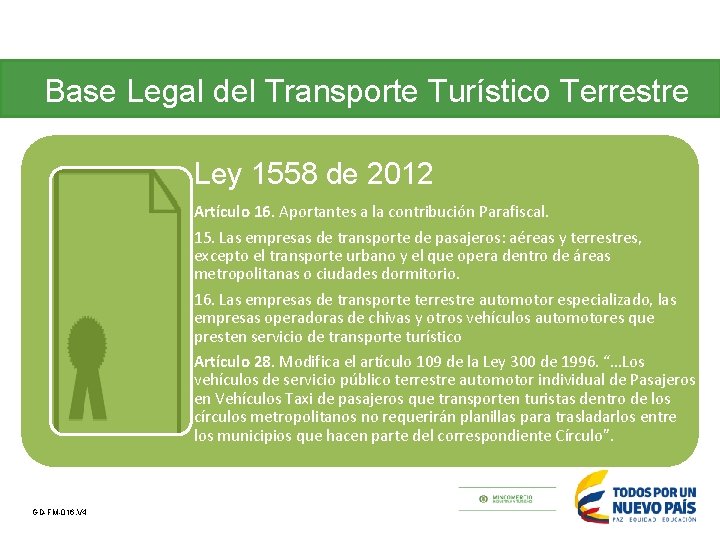 Base Legal del Transporte Turístico Terrestre Ley 1558 de 2012 Artículo 16. Aportantes a