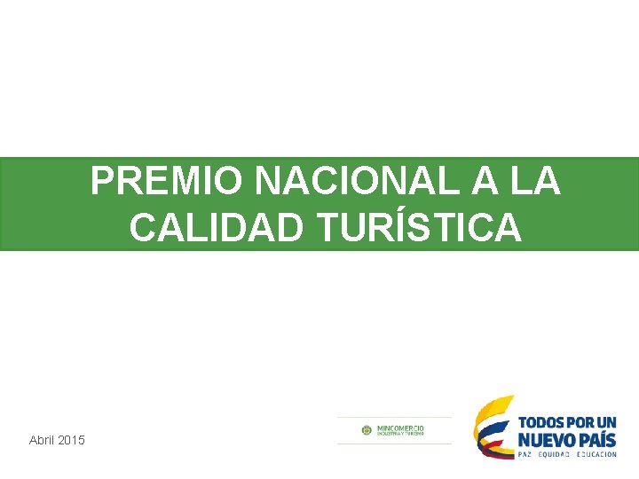 PREMIO NACIONAL A LA CALIDAD TURÍSTICA Abril 2015 