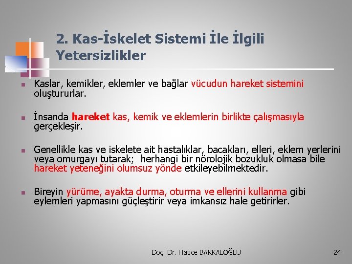 2. Kas-İskelet Sistemi İle İlgili Yetersizlikler n Kaslar, kemikler, eklemler ve bağlar vücudun hareket