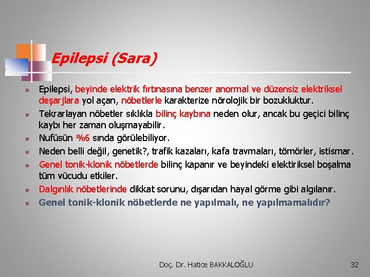 Epilepsi (Sara) n n n n Epilepsi, beyinde elektrik fırtınasına benzer anormal ve düzensiz