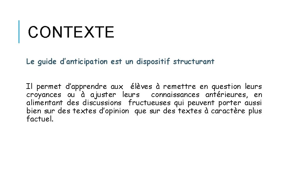 CONTEXTE Le guide d’anticipation est un dispositif structurant Il permet d’apprendre aux élèves à