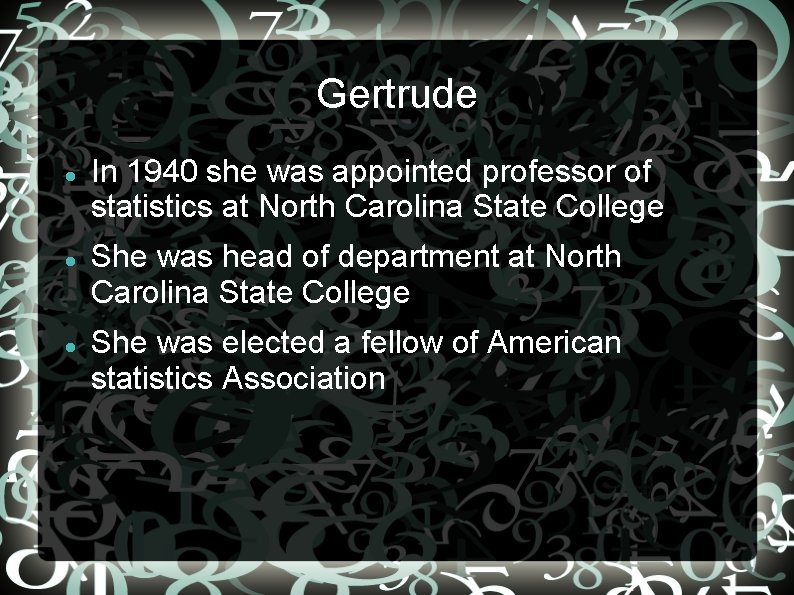 Gertrude In 1940 she was appointed professor of statistics at North Carolina State College