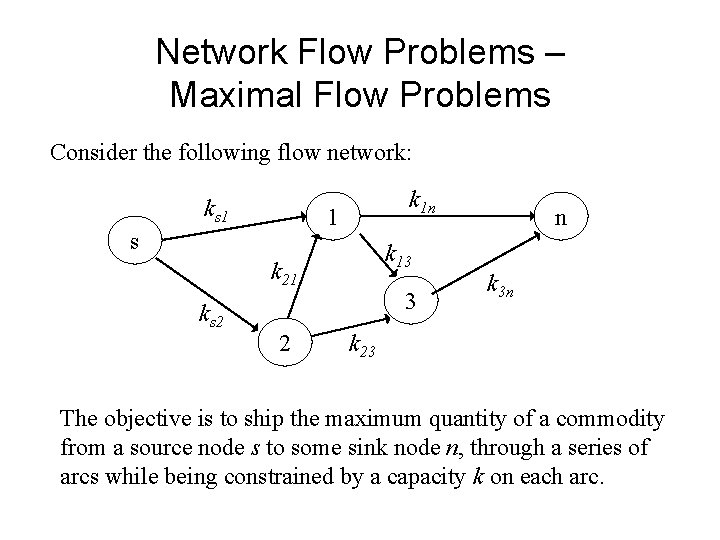 Network Flow Problems – Maximal Flow Problems Consider the following flow network: ks 1