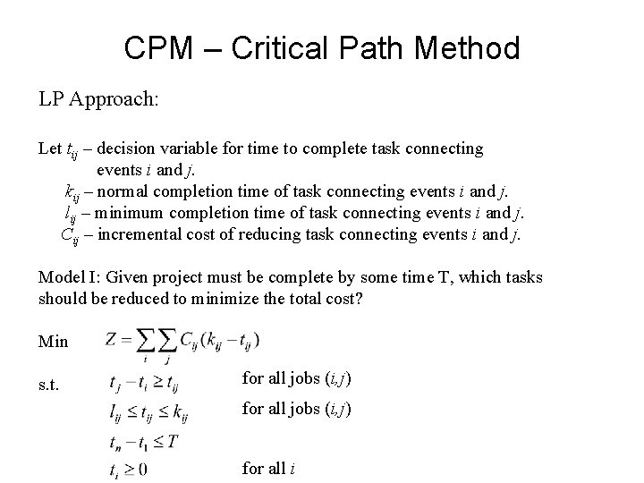 CPM – Critical Path Method LP Approach: Let tij – decision variable for time