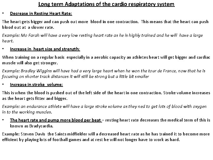 Long term Adaptations of the cardio respiratory system • Decrease in Resting Heart Rate: