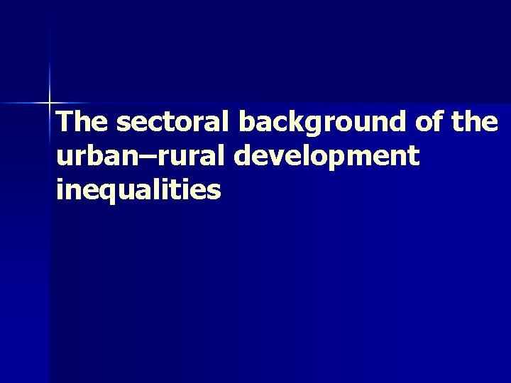 The sectoral background of the urban–rural development inequalities 