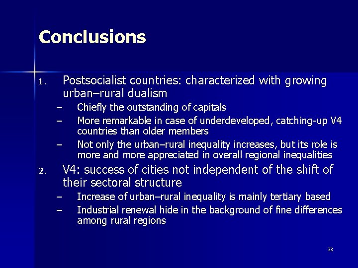 Conclusions 1. Postsocialist countries: characterized with growing urban–rural dualism – – – 2. Chiefly