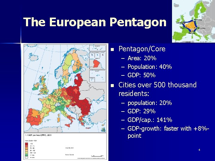 The European Pentagon/Core – – – n Area: 20% Population: 40% GDP: 50% Cities