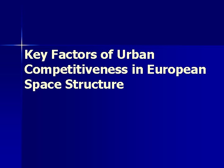 Key Factors of Urban Competitiveness in European Space Structure 