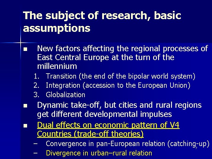 The subject of research, basic assumptions n New factors affecting the regional processes of