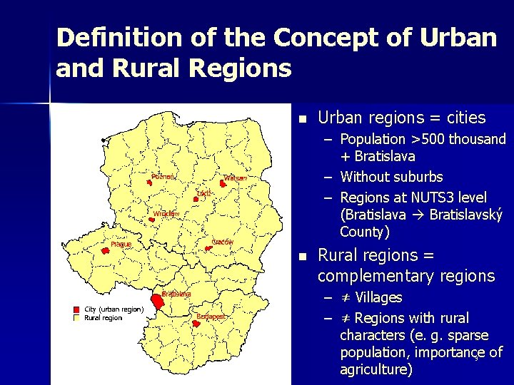 Definition of the Concept of Urban and Rural Regions n Urban regions = cities